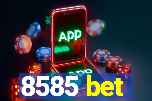 8585 bet